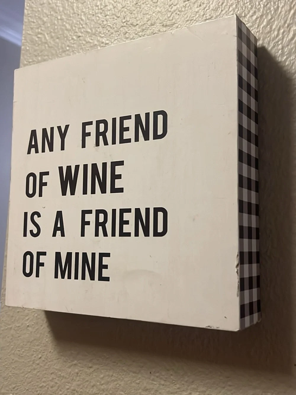 Any Friend of Wine Is a Friend of Mine - White Wall Sign